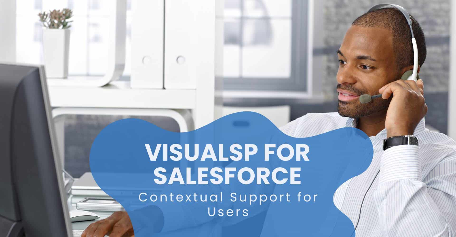 VisualSP for Salesforce - Contextual Support for Users