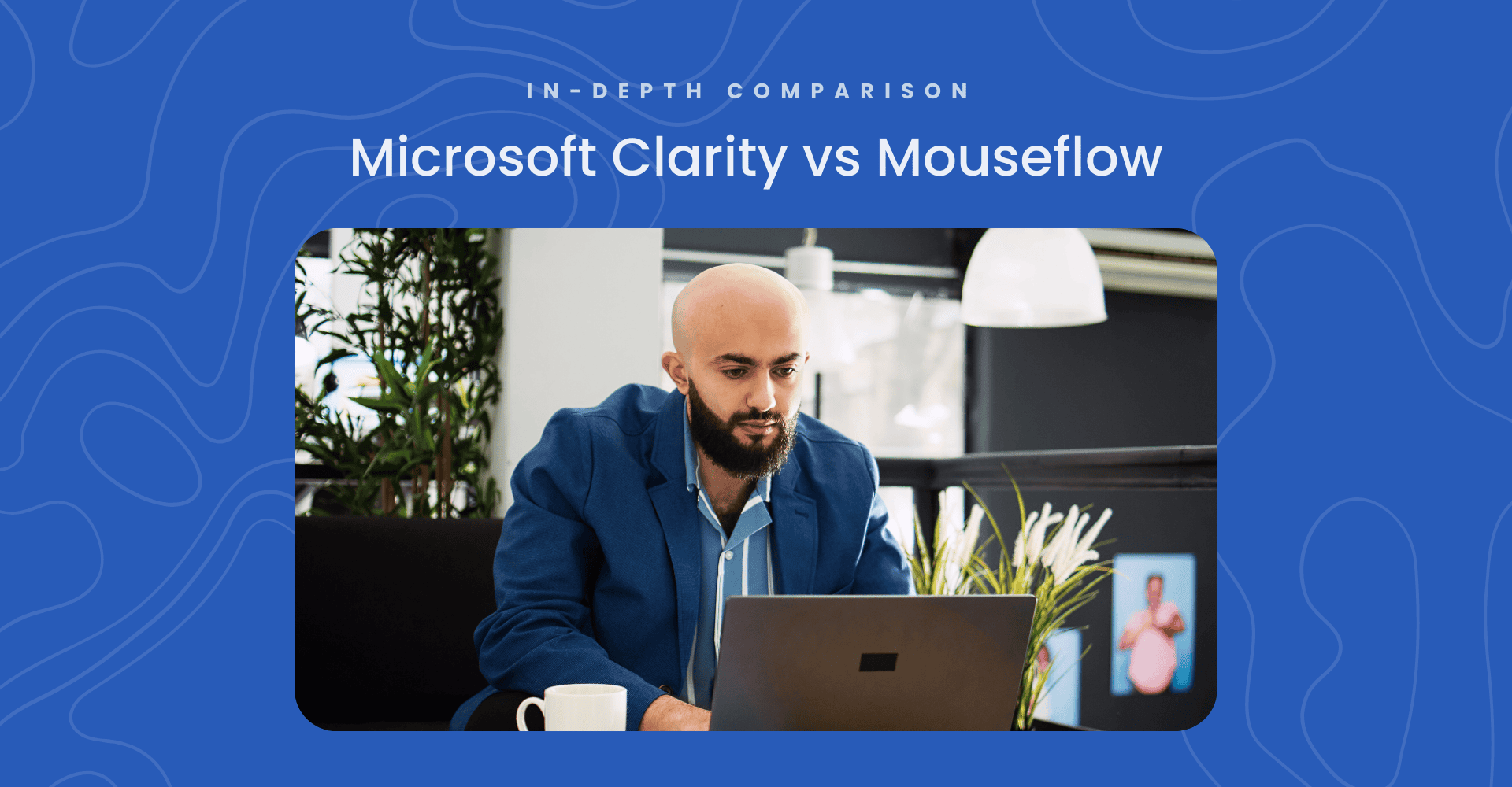 In-Depth Comparison: Microsoft Clarity vs. Mouseflow