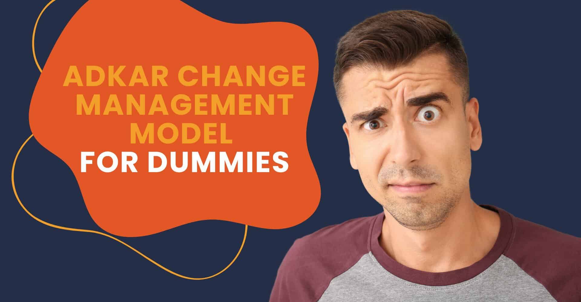 ADKAR Change Management Model for Dummies | VisualSP